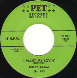 Bobby Adams (2) : I Want My Lovin' / Don't Be Sorry (7", Single)