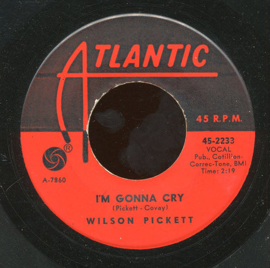 Wilson Pickett : I'm Gonna Cry / For Better Or Worse (7")