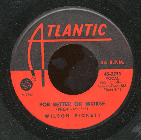 Wilson Pickett : I'm Gonna Cry / For Better Or Worse (7")