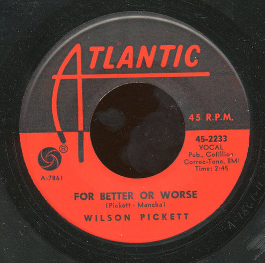 Wilson Pickett : I'm Gonna Cry / For Better Or Worse (7")