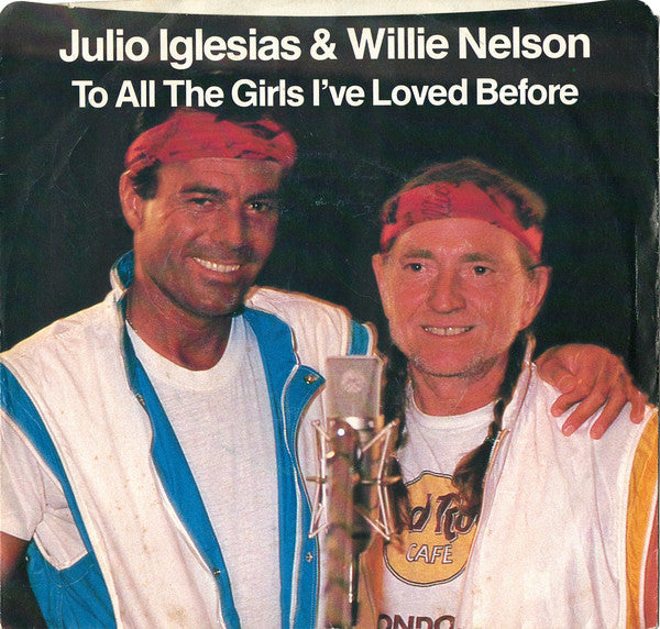 Julio Iglesias & Willie Nelson : To All The Girls I've Loved Before (7", Single, Promo)