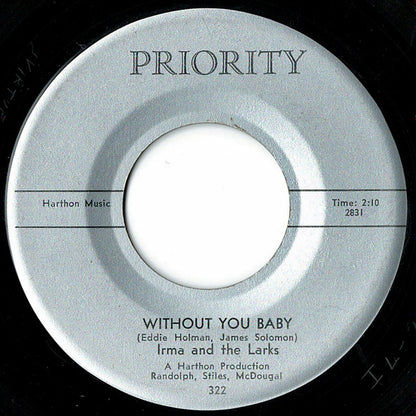 Irma & The Larks : Without You Baby (7")