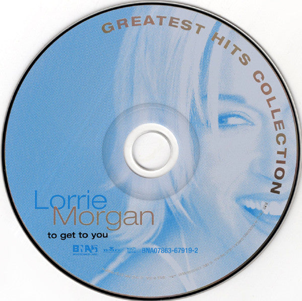 Lorrie Morgan : To Get To You: Greatest Hits Collection (CD, Comp)