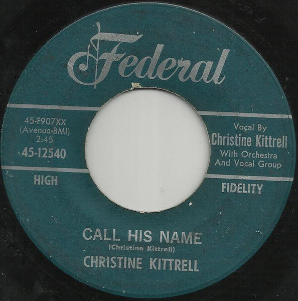 Christine Kittrell : Call His Name / Ain't Never Seen So Much Rain Before (7", Single)