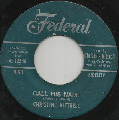 Christine Kittrell : Call His Name / Ain't Never Seen So Much Rain Before (7", Single)
