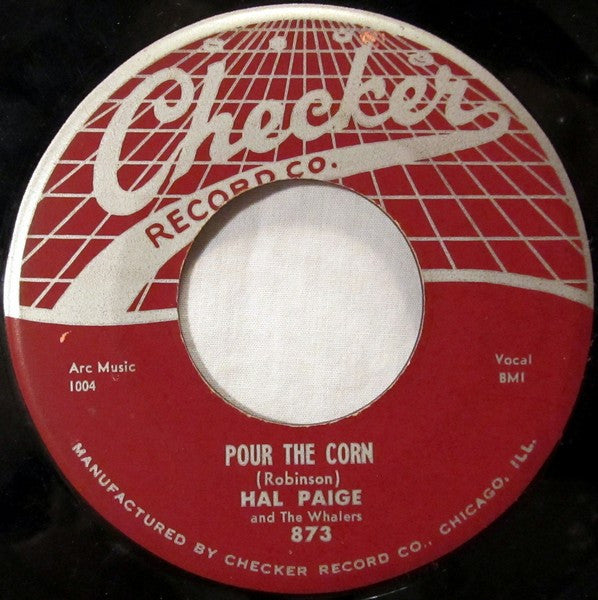 Hal Paige And The Whalers : Pour The Corn / Don't Have To Cry No More (7")