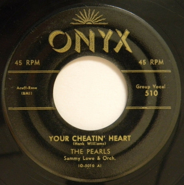 The Pearls (6) : Your Cheatin' Heart / I Sure Need You (7")