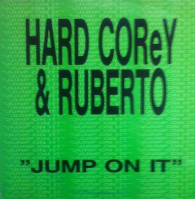 Hard Corey & Ruberto : Jump On It (12")