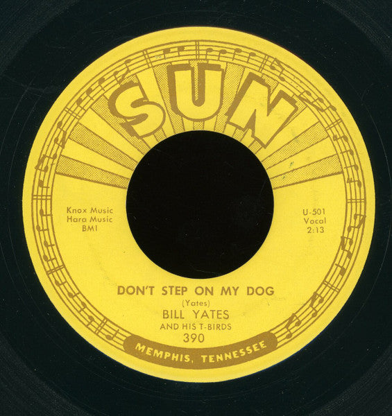Bill Yates And His T-Birds : Don't Step On My Dog / Stop, Wait And Listen (7", Single)