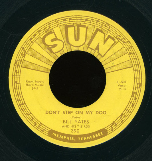 Bill Yates And His T-Birds : Don't Step On My Dog / Stop, Wait And Listen (7", Single)