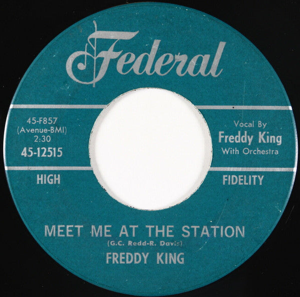 Freddie King : Meet Me At The Station (7", Mono)