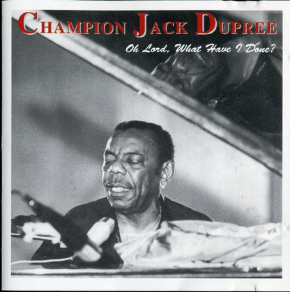 Champion Jack Dupree : Oh Lord, What Have I Done? (CD, Album, RE)