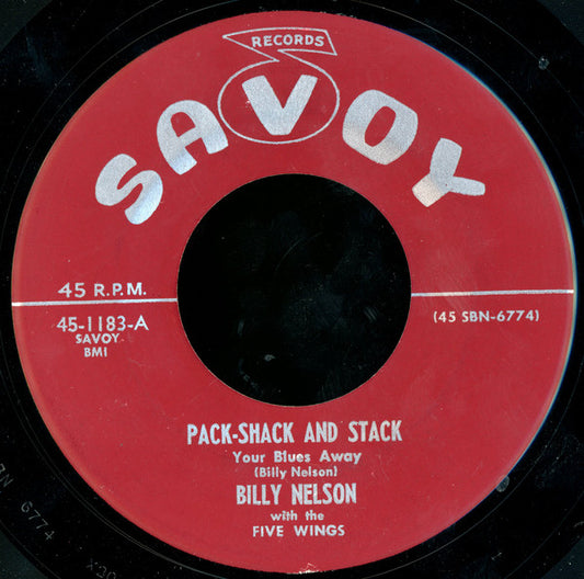 Billy Nelson (2) With The Five Wings : Pack-Shack And Stack Your Blues Away / Walk Along (7")