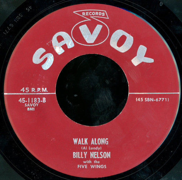 Billy Nelson (2) With The Five Wings : Pack-Shack And Stack Your Blues Away / Walk Along (7")
