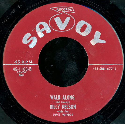 Billy Nelson (2) With The Five Wings : Pack-Shack And Stack Your Blues Away / Walk Along (7")
