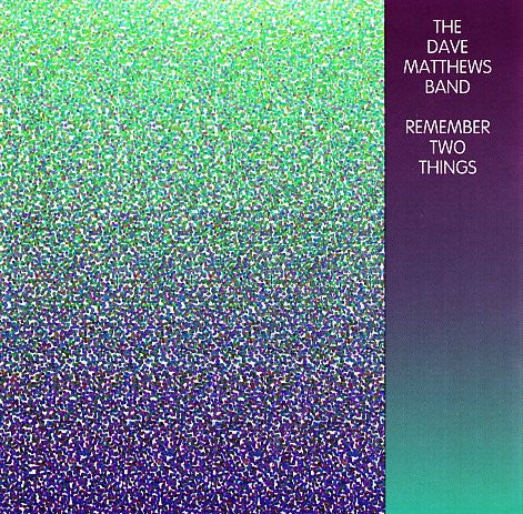 Dave Matthews Band : Remember Two Things (CD, Album, RE)