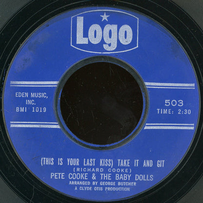 Pete Cooke & The Baby Dolls : (This Is Your Last Kiss) Take It And Git (7", Styrene, Blu)