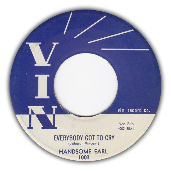 Handsome Earl : Everybody Got To Cry / I Met A Stranger (7", Single)