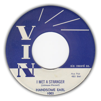 Handsome Earl : Everybody Got To Cry / I Met A Stranger (7", Single)