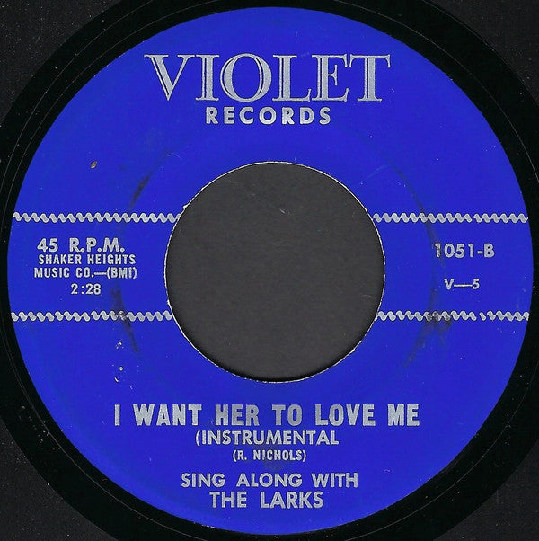 The Larks (10) : I Want Her To Love Me (7", Single)