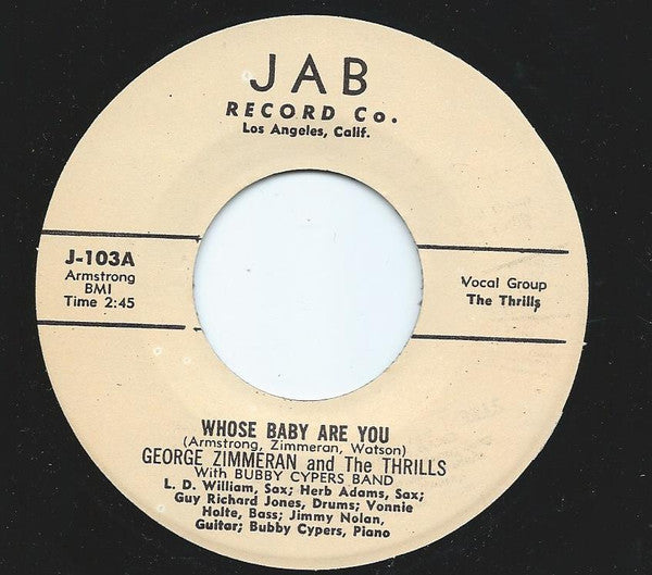 George Zimmeran And The Thrills (4) : Whose Baby Are You / I Ain't Got The Money To Pay For This Drink (7", Single, Unofficial)