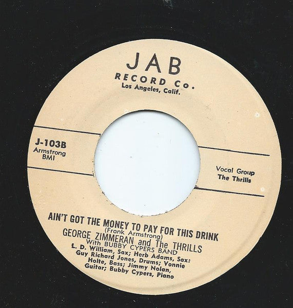 George Zimmeran And The Thrills (4) : Whose Baby Are You / I Ain't Got The Money To Pay For This Drink (7", Single, Unofficial)