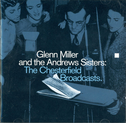 Glenn Miller And His Orchestra And The Andrews Sisters : The Chesterfield Broadcasts (2xCD, Comp, Mono)