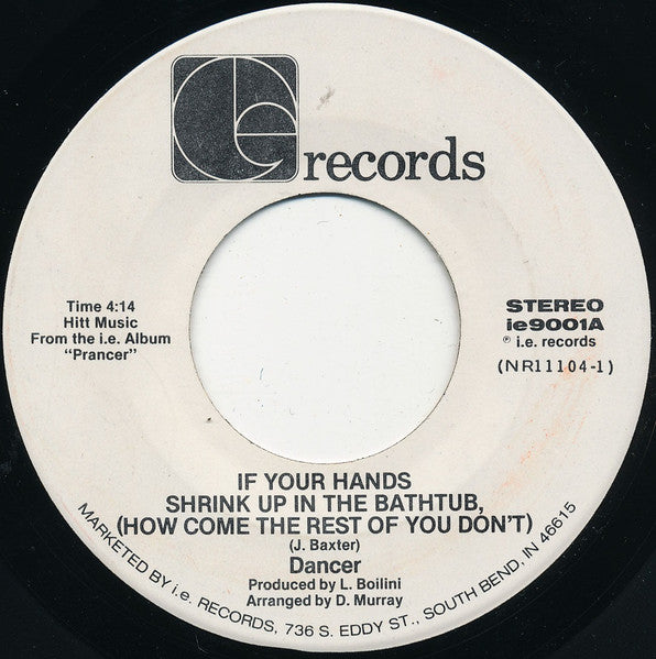 Dancer (12) : If Your Hands Shrink Up In The Bathtub, (How Come The Rest Of You Don't) (7")