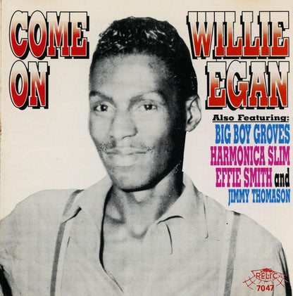 Willie Egan Also Featuring Big Boy Groves, Harmonica Slim, Effie Smith And Jimmy Thomason : Come On (CD, Album, Comp)