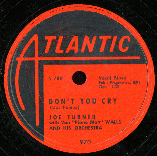 Big Joe Turner With Van "Piano Man" Walls & His Orchestra : Don't You Cry (Shellac, 10")