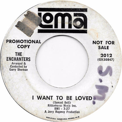 The Enchanters (5) : I Want To Be Loved / I Paid For The Party (7", Promo)