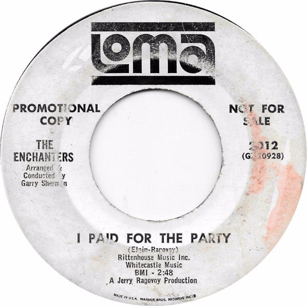 The Enchanters (5) : I Want To Be Loved / I Paid For The Party (7", Promo)