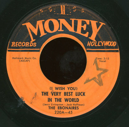 The Ebonaires : (I Wish You) The Very Best Luck In The World / Hey Baby Stop (7")