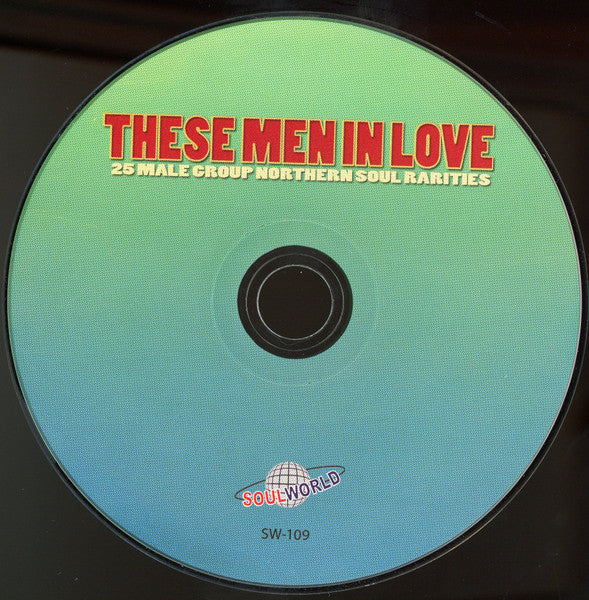 Various : These Men In Love: 25 Male Group Northern Soul Rarities (CD, Comp, Unofficial)