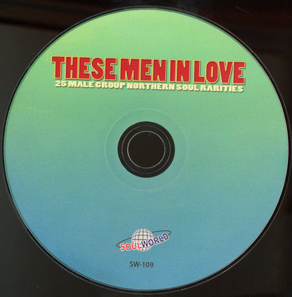 Various : These Men In Love: 25 Male Group Northern Soul Rarities (CD, Comp, Unofficial)