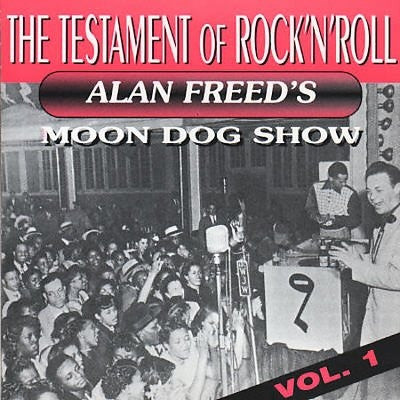 Various : Alan Freed's Moon Dog Show (The Testament Of Rock 'N' Roll Vol. 1) (CD, Comp)