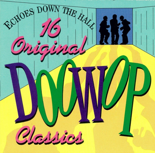 Various : Echoes Down The Hall (16 Original Doo-Wop Classics) (CD, Comp, RM)
