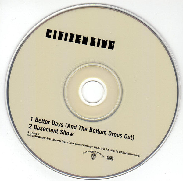Citizen King : Better Days (And The Bottom Drops Out) (CD, Single)