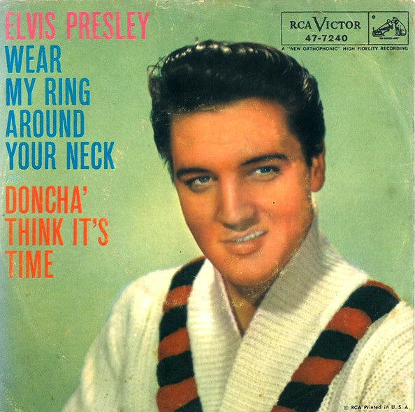 Elvis Presley : Wear My Ring Around Your Neck / Doncha' Think It's Time (7", Single, Ind)