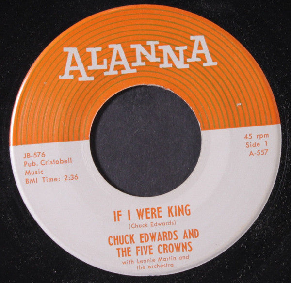 Chuck Edwards And The Five Crowns (2) With Lenny Martin And The Orchestra : If I Were King / Lucy And Jimmy Got Married (7", Single, Mono)