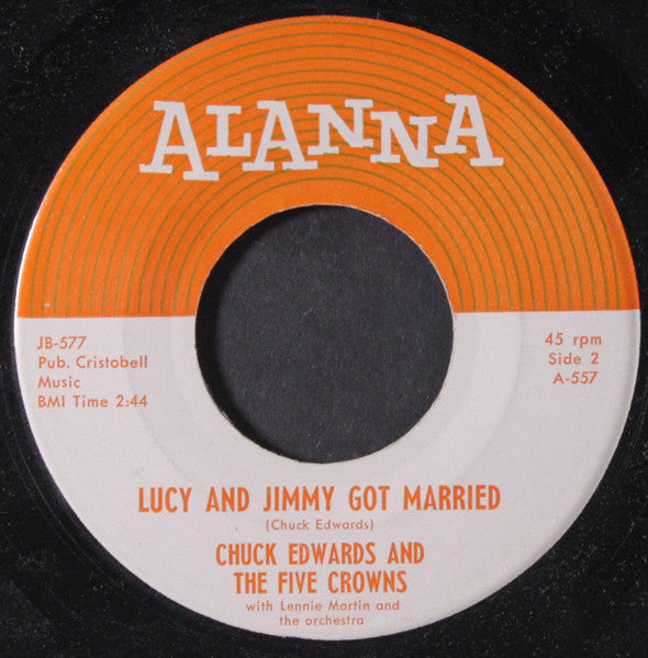 Chuck Edwards And The Five Crowns (2) With Lenny Martin And The Orchestra : If I Were King / Lucy And Jimmy Got Married (7", Single, Mono)