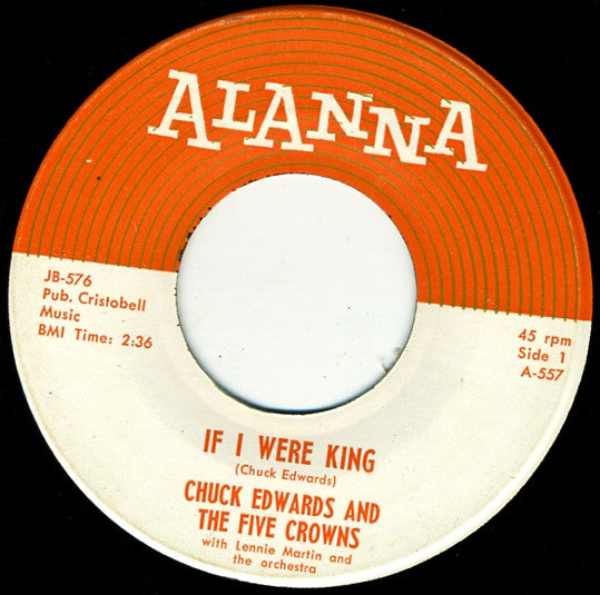 Chuck Edwards And The Five Crowns (2) With Lenny Martin And The Orchestra : If I Were King / Lucy And Jimmy Got Married (7", Single, Mono)