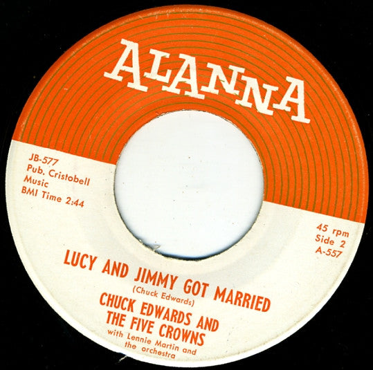 Chuck Edwards And The Five Crowns (2) With Lenny Martin And The Orchestra : If I Were King / Lucy And Jimmy Got Married (7", Single, Mono)