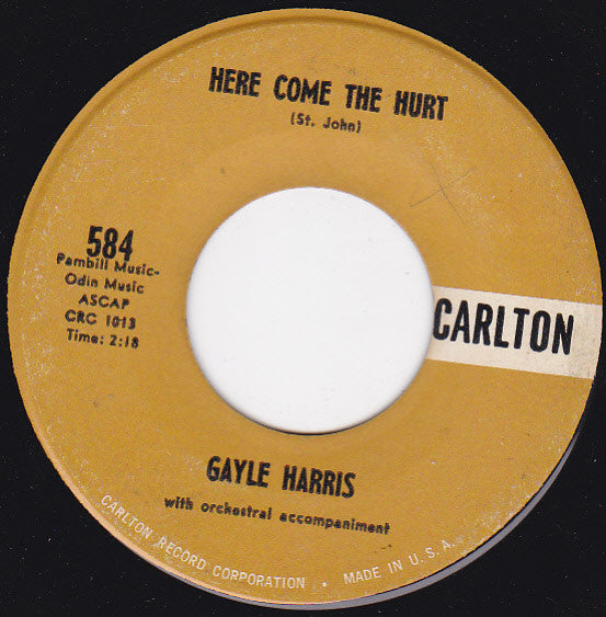Gayle Harris : Here Come The Hurt / Don't You Love Me No More (7", Single)
