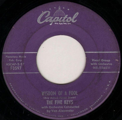 The Five Keys : Wisdom Of A Fool / Now Don't That Prove I Love You (7", Single, Mono)