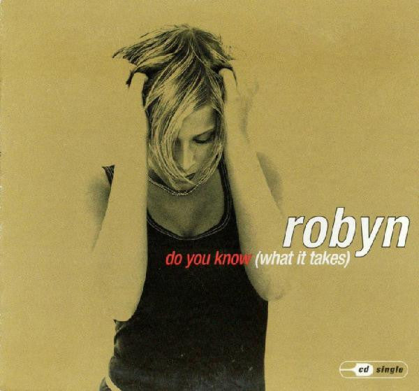 Robyn : Do You Know (What It Takes) (CD, Single)