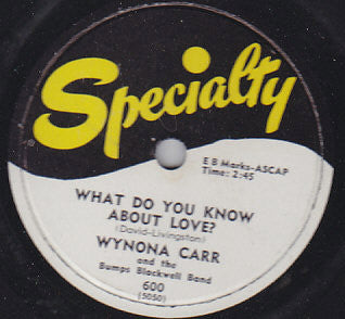 Wynona Carr And The Bumps Blackwell Band : What Do You Know About Love / Heartbreak Melody (Shellac, 10")