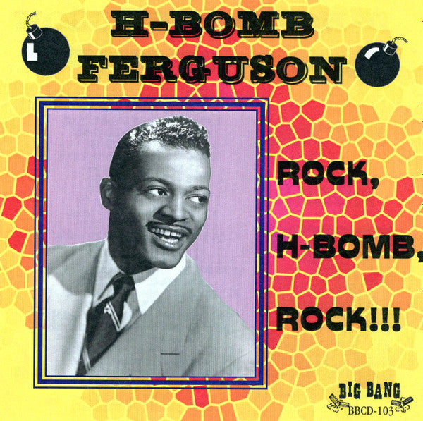 H-Bomb Ferguson : Rock, H-Bomb, Rock!!! (CDr, Comp)