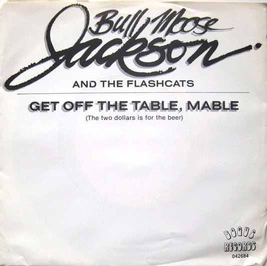 Bull Moose Jackson With The Flashcats : Get Off The Table, Mable (The Two Dollars Is For Beer) (7")