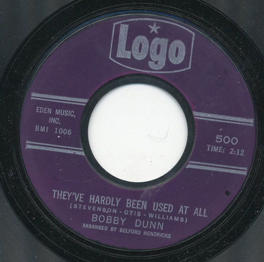 Bobby Dunn : They've Hardly Been Used At All / Please Say You're Fooling (7", Single, Styrene)